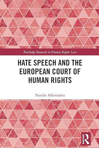 Hate Speech and the European Court of Human Rights: Article 17, Memory Politics, and the ECtHR's Selective Silencing