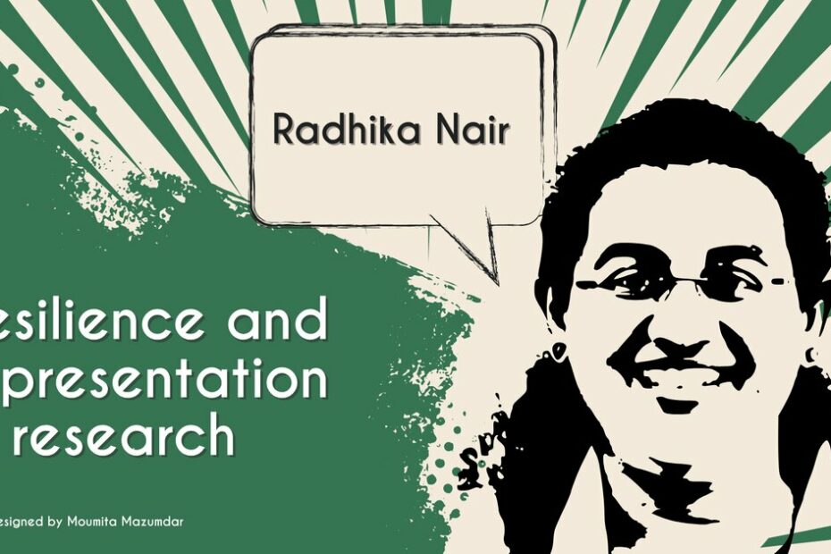 Resilience and representation in research: In conversation with Radhika Nair
