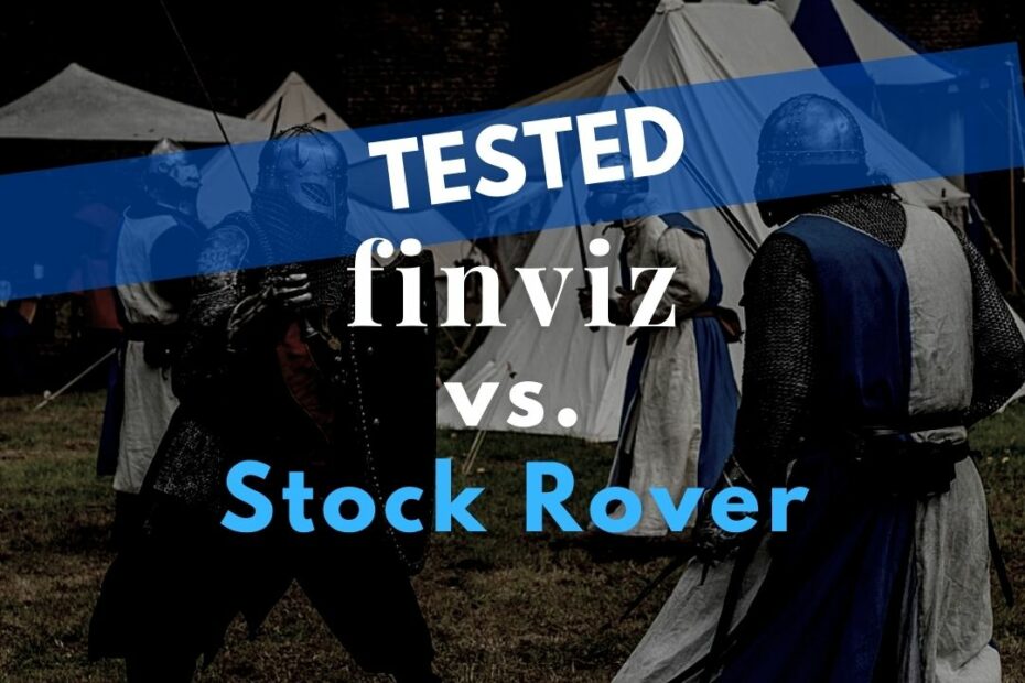 Stock Rover or Finviz? My 5-Year Test Results