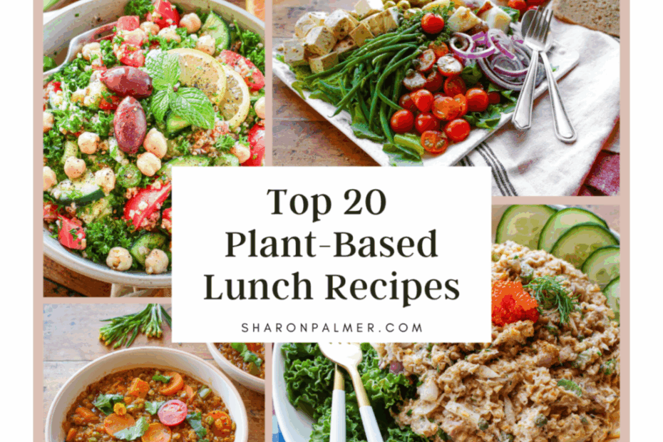 Top 20 Plant-Based Lunch Recipes - Sharon Palmer, The Plant Powered Dietitian