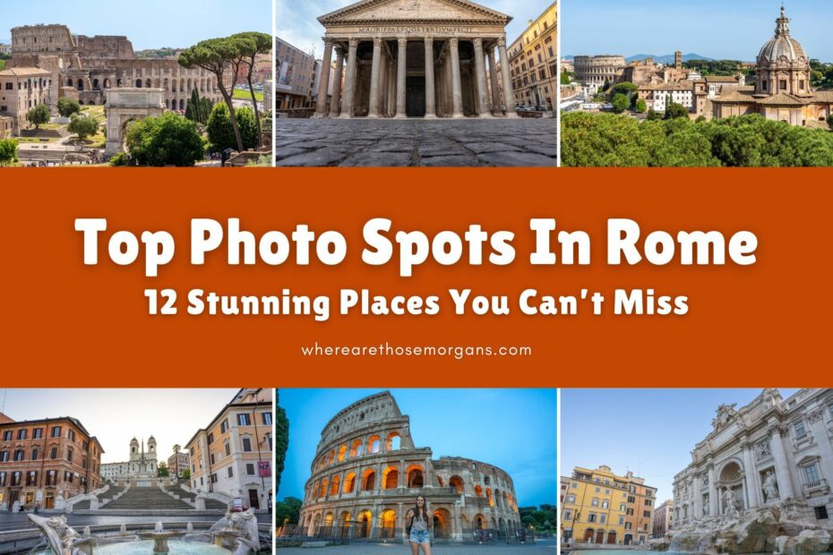 Six small photos taken in various places around Rome with an orange color block and white text reading top photo spots in Rome: 12 stunning places you can't miss by Where Are Those Morgans