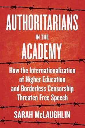 "Authoritarians in the Academy": The Present, and Future, of Authoritarian Censorship on Campus