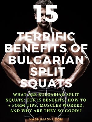 Bulgarian Split Squat: 15 Benefits + How To Form Tips