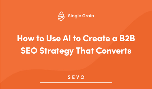 How to Use AI to Create a B2B SEO Strategy That Converts