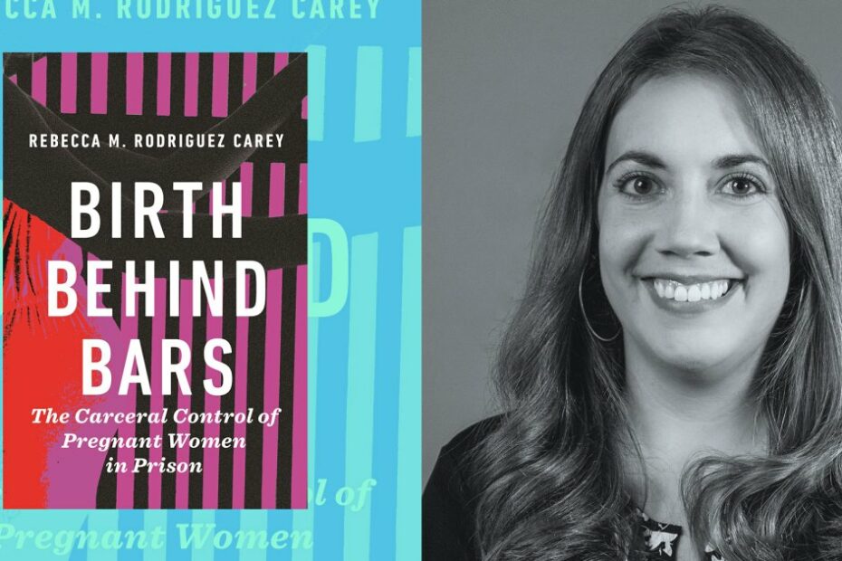 Republicans Want More Pregnant Women in Prisons. A New Book Describes What It’s Like.