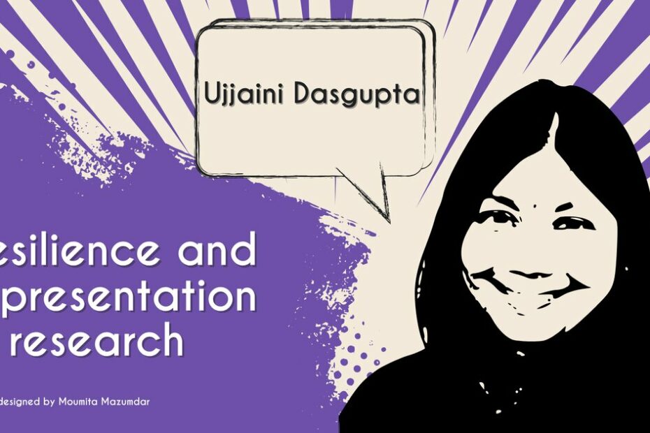 Resilience and representation in research: In conversation with Ujjaini Dasgupta