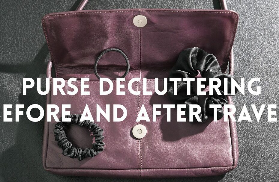 Purse Decluttering Before and After Travel