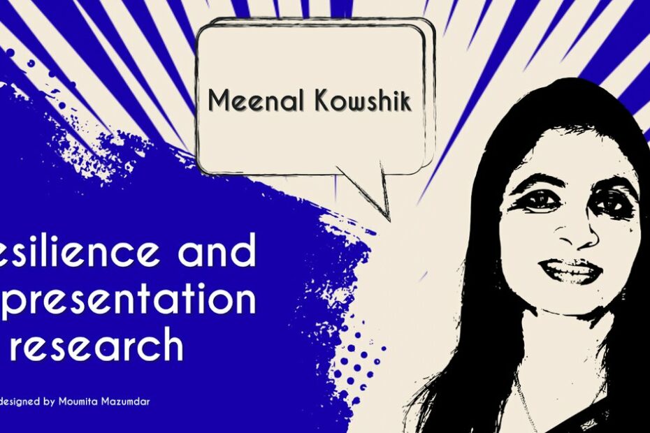 Resilience and representation in research: In conversation with Meenal Kowshik