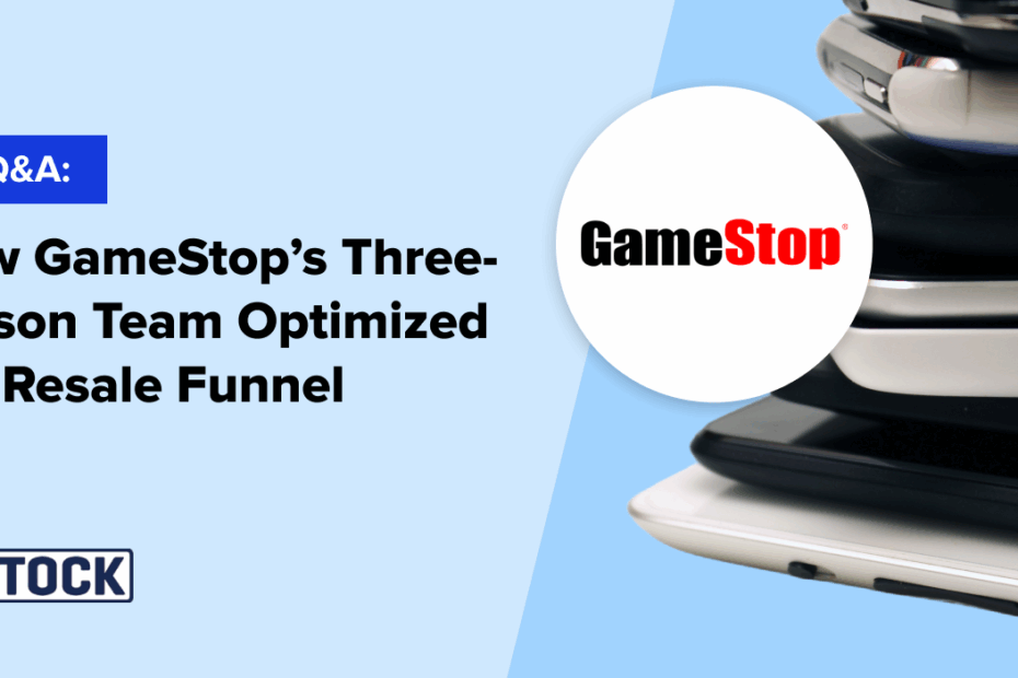 A Q&A: How GameStop’s Three-Person Team Optimized the Resale Funnel