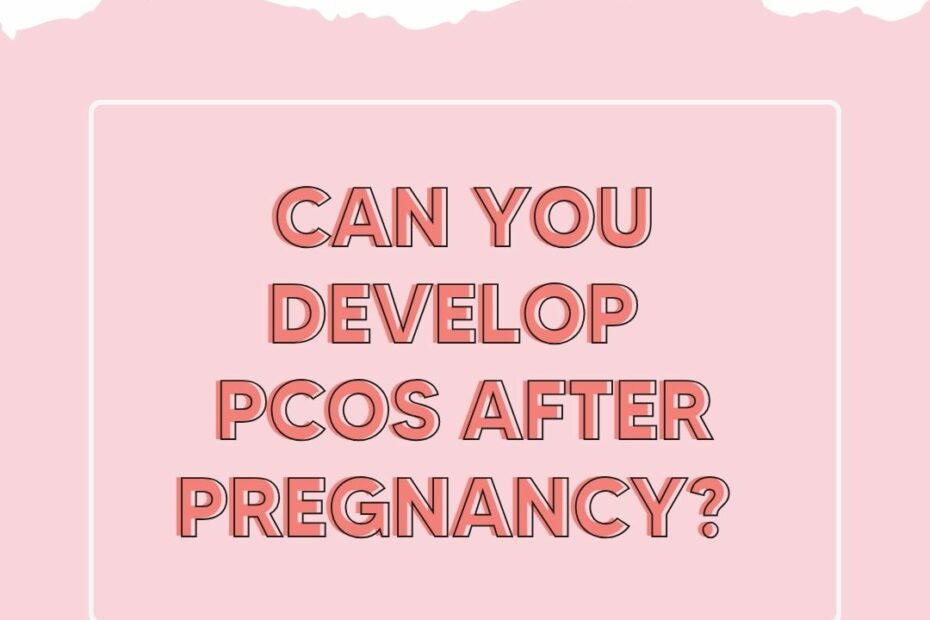 Can You Develop PCOS After Pregnancy