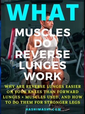 Reverse Lunges Muscles Worked: Benefits + How-To Tips