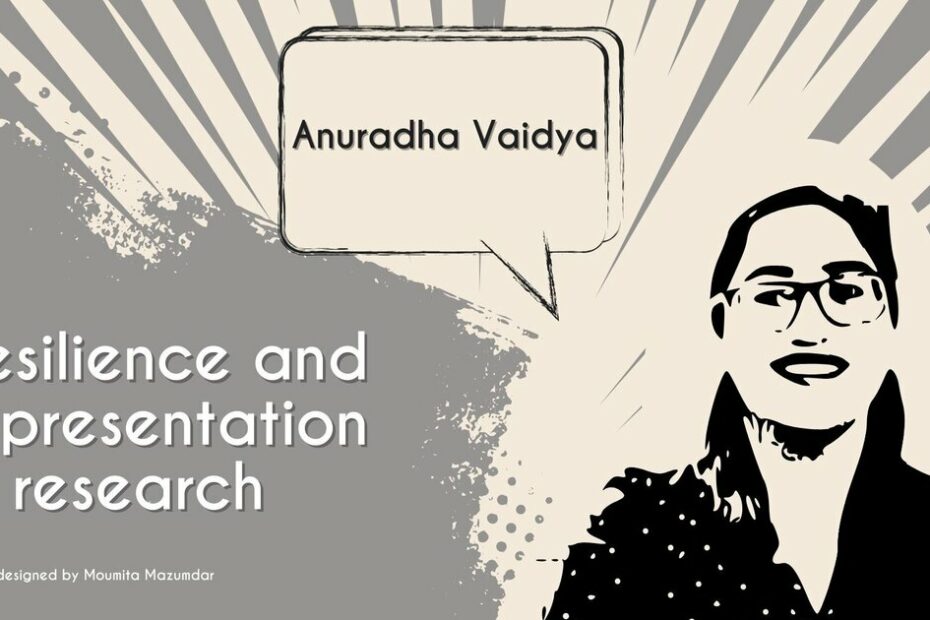 Resilience and representation in research: In conversation with Anuradha Vaidya