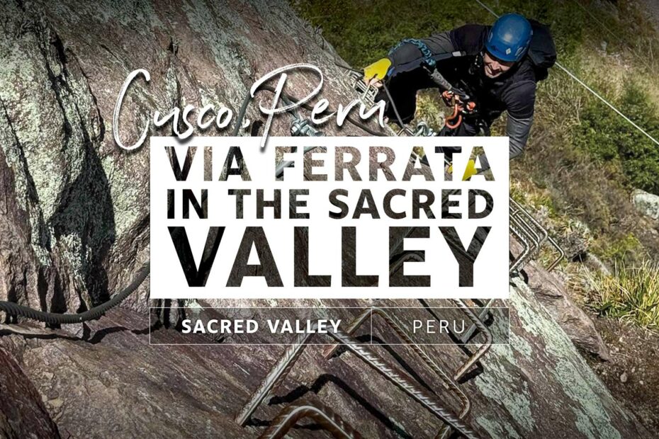 via ferrata in the sacred valley of peru travel guide slide with a man climbing the side of a mountain going up rebar steps in safety gear