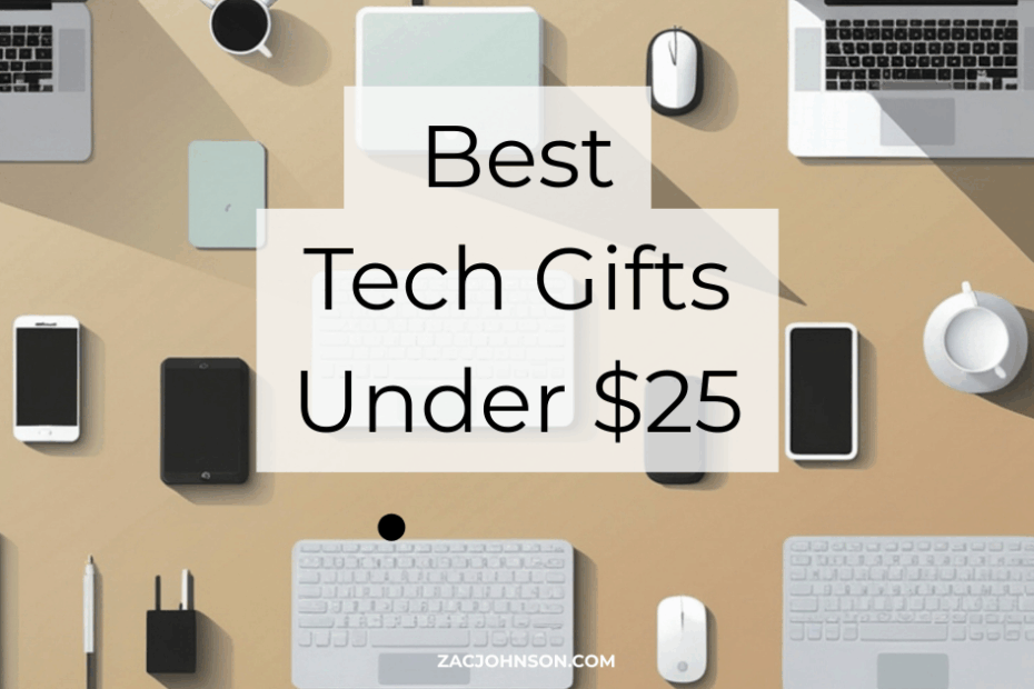 Best Tech Gifts Under $25 (2026) Reviewed - Zac Johnson - ZacJohnson.com