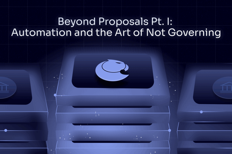 Beyond Proposals Pt. I: Automation and the Art of Not Governing