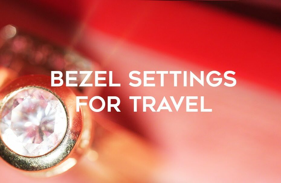 Why a Bezel Setting is the Best Diamond Ring Setting for Travel